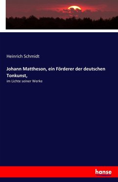 Johann Mattheson ein Förderer der deutschen Tonkunst