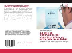 La guía de observación del examen práctico de pre-grado en pediatría - Campo Díaz, Mirta Caridad