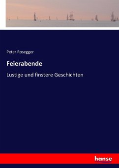 Feierabende - Rosegger, Peter