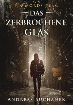Das zerbrochene Glas / Ein MORDs-Team Bd.15 (eBook, ePUB) - Suchanek, Andreas