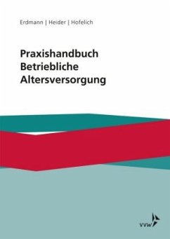 Praxishandbuch Betriebliche Altersversorgung - Erdmann, Kay U.;Heider, Benjamin;Hofelich, Andreas