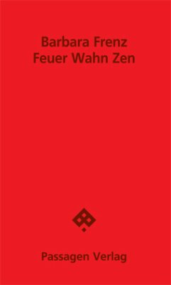 Feuer Wahn Zen - Frenz, Barbara