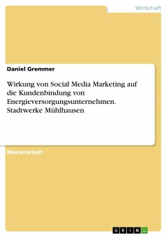 Wirkung von Social Media Marketing auf die Kundenbindung von Energieversorgungsunternehmen. Stadtwerke Mühlhausen (eBook, PDF)