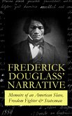 FREDERICK DOUGLASS' NARRATIVE – Memoirs of an American Slave, Freedom Fighter & Statesman (eBook, ePUB)