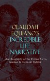 OLAUDAH EQUIANO'S INCREDIBLE LIFE NARRATIVE - Autobiography of the Former Slave, Seaman & Freedom Fighter (eBook, ePUB)