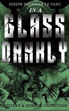 IN A GLASS DARKLY (Mystery & Horror Collection) (eBook, ePUB) - Le Fanu, Joseph Sheridan