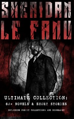 SHERIDAN LE FANU - Ultimate Collection: 65+ Novels & Short Stories (Including Poetry Collections and Biography) (eBook, ePUB) - Le Fanu, Joseph Sheridan