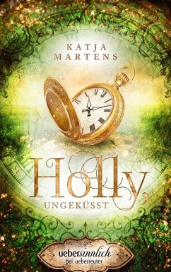 Holly, ungeküsst (eBook, ePUB) - Martens, Katja