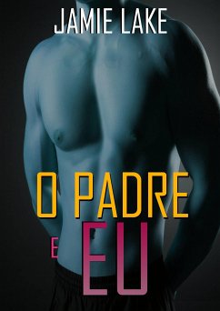 O Padre E Eu: Vivendo Em Pecado (E Amando) (eBook, ePUB) - Lake, Jamie