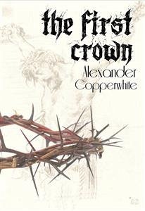 The First Crown (eBook, ePUB) - Copperwhite, Alexander