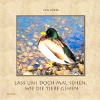 Lass uns doch mal sehen, wie die Tiere gehen - Ein farbiges Bilderbuch für Kinder (eBook, ePUB)