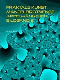 Fraktale Kunst Mandelbrotmenge Apfelmännchen Bildband 2 (eBook, ePUB)