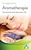 Aromatherapie - Die heilende Kraft ätherischer Öle (eBook, ePUB)
