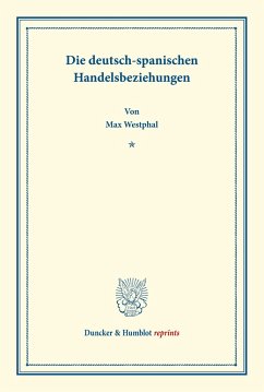 Die deutsch-spanischen Handelsbeziehungen. - Westphal, Max