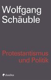 Protestantismus und Politik (eBook, ePUB)