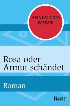 Rosa oder Armut schändet (eBook, ePUB) - Weber, Annemarie