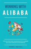 Winning With Alibaba: Tips on Starting a Business with Alibaba (Success Through Ecommerce) (eBook, ePUB)