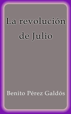 La revolución de Julio (eBook, ePUB) - Pérez Galdós, Benito