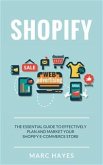 Shopify: The Essential Guide to Effectively Plan and Market Your Shopify E-commerce Store (eBook, ePUB)