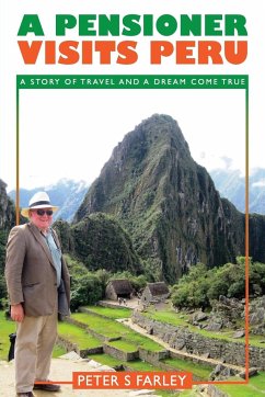 A PENSIONER VISITS PERU - Farley, Peter Stuart