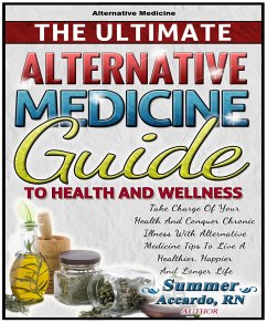 The Ultimate Alternative Medicine Guide (eBook, ePUB) - Accardo, Summer; N., R.