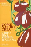 Come natura crea. Cirio, una storia italiana Come natura crea. Cirio, una storia italiana