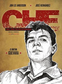 Che, una vida revolucionaria. El doctor Guevara - Hernández, José; Anderson, Jon Lee