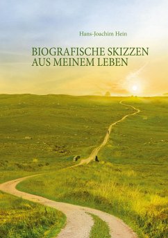 Biografische Skizzen aus meinem Leben - Hein, Hans-Joachim