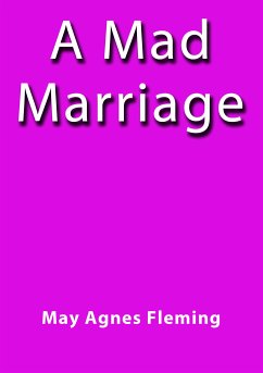 A mad marriage (eBook, ePUB) - Agnes Fleming, May