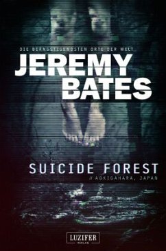 SUICIDE FOREST (Die beängstigendsten Orte der Welt) - Bates, Jeremy