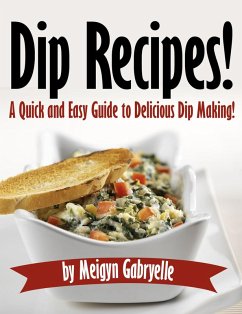 Dip Recipes: A Quick and Easy Guide to Delicious Dip Making! (eBook, ePUB) - McDuffy, Clifford