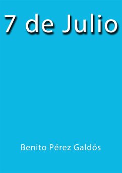 7 de Julio (eBook, ePUB) - Pérez Galdós, Benito