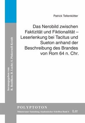 Das Nerobild zwischen Faktizität und Fiktionalität - Leserlenkung bei Tacitus und Sueton anhand der Beschreibung des Bra Das Nerobild zwischen Faktizität und Fiktionalität - Leserlenkung bei Tacitus und Sueton anhand der Beschreibung des Bra
