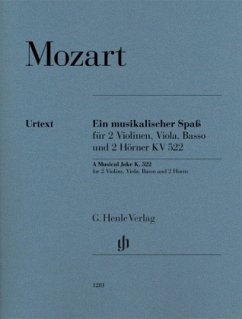 Ein musikalischer Spaß KV 522, für 2 Violinen, Viola, Basso und 2 Hörner - Wolfgang Amadeus Mozart - Ein musikalischer Spaß KV 522 für 2 Violinen, Viola, Basso und 2 Hörner in F