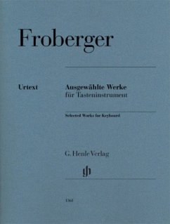 Ausgewählte Werke für Tasteninstrument, Klavier zu zwei Händen - Johann Jacob Froberger - Ausgewählte Werke für Tasteninstrument