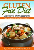Gluten Free Crockpot & Casserole: New Recipes and Healthy Menu Ideas! (eBook, ePUB)