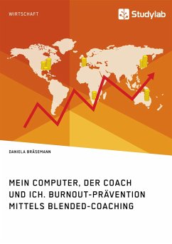 Mein Computer, der Coach und ich. Burnout-Prävention mittels Blended-Coaching - Bräsemann, Daniela