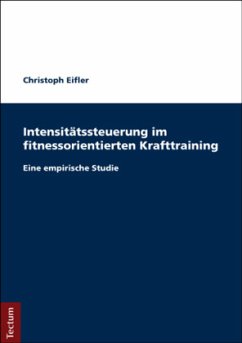 Intensitätssteuerung im fitnessorientierten Krafttraining - Eifler, Christoph