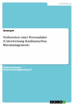 Vorbereiten einer Personalakte (Unterweisung Kaufmann/frau Büromanagement) (eBook, PDF)