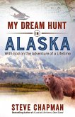 My Dream Hunt in Alaska (eBook, ePUB)
