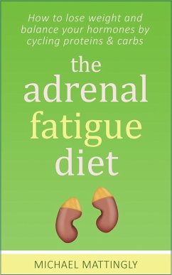 The Adrenal Fatigue Diet (eBook, ePUB) - Mattingly, Michael