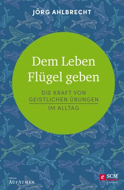 Dem Leben Flügel geben (eBook, ePUB) - Ahlbrecht, Jörg