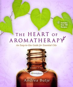 The Heart of Aromatherapy (eBook, ePUB) - Butje, Andrea