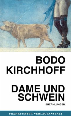 Dame und Schwein (eBook, ePUB) - Kirchhoff, Bodo