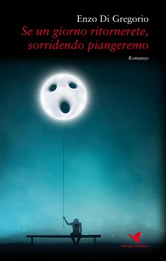 Se un giorno ritornerete, sorridendo piangeremo (eBook, ePUB) - Di Gregorio, Enzo