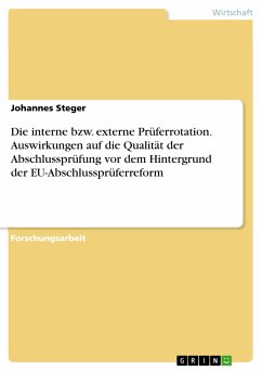 Die interne bzw. externe Prüferrotation. Auswirkungen auf die Qualität der Abschlussprüfung vor dem Hintergrund der EU-Abschlussprüferreform (eBook, PDF) - Steger, Johannes