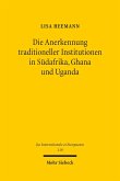 Die Anerkennung traditioneller Institutionen in Südafrika, Ghana und Uganda (eBook, PDF)