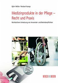 Medizinprodukte in der Pflege – Recht und Praxis - Möller, Björn; Kamps, Norbert