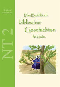 Das Erzählbuch biblischer Geschichten für Kinder: NT2 Das Erzählbuch biblischer Geschichten für Kinder: NT2