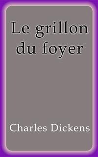 Le grillon du foyer (eBook, ePUB) - Dickens, Charles